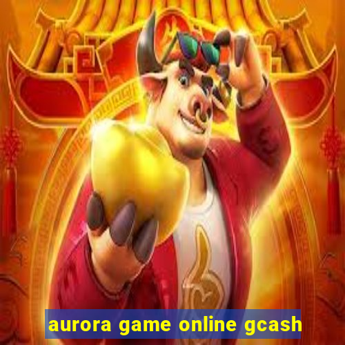 aurora game online gcash