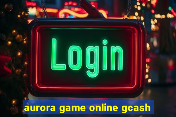 aurora game online gcash