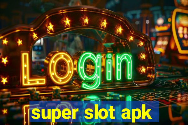 super slot apk