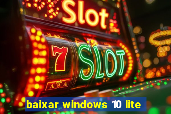 baixar windows 10 lite