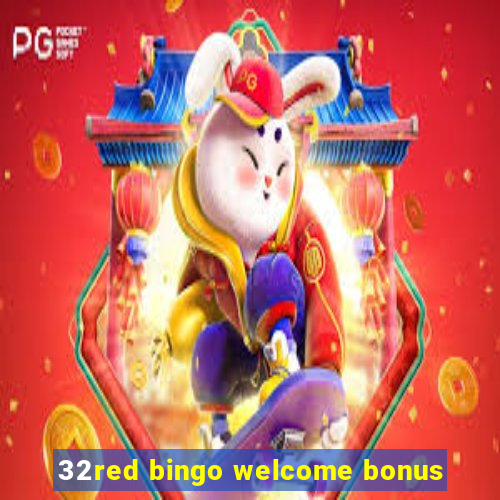 32red bingo welcome bonus