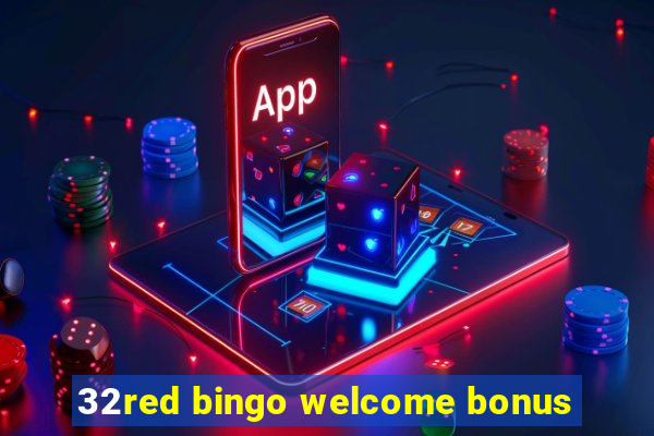 32red bingo welcome bonus