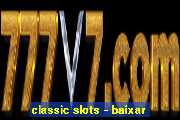 classic slots - baixar