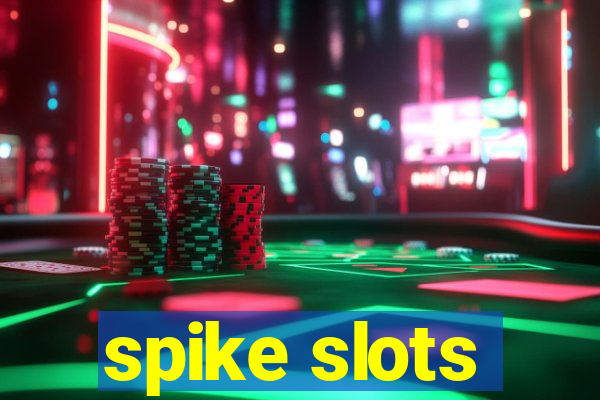 spike slots