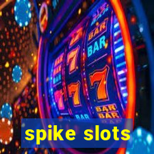 spike slots