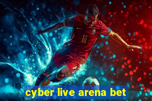 cyber live arena bet