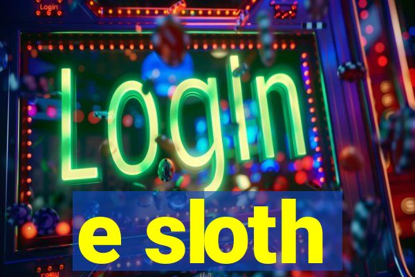 e sloth