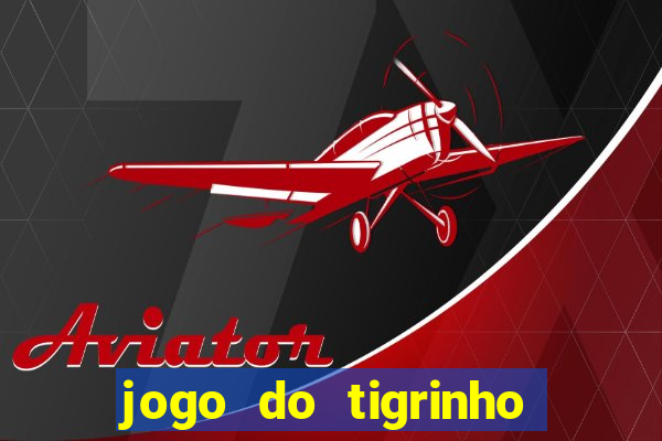 jogo do tigrinho aposta de 5 reais