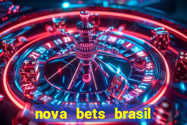 nova bets brasil é confiável