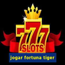 jogar fortuna tiger