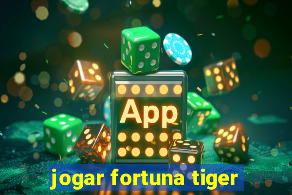 jogar fortuna tiger