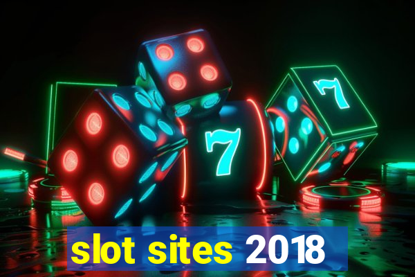 slot sites 2018