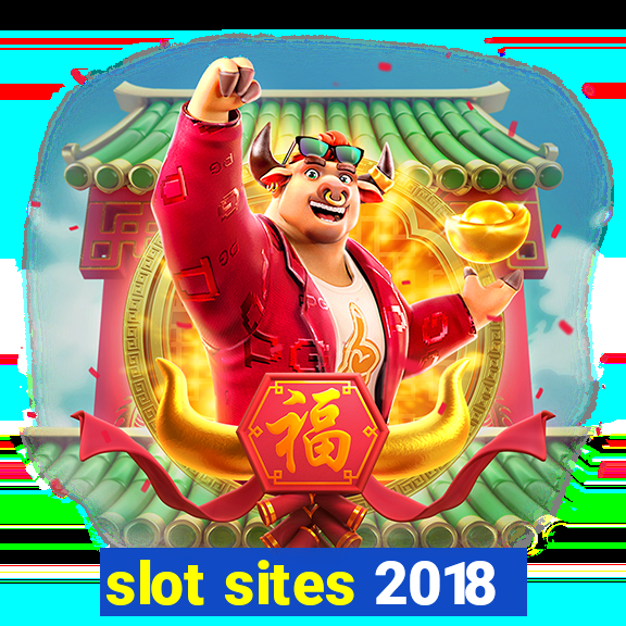 slot sites 2018