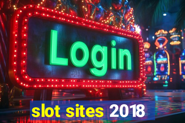 slot sites 2018