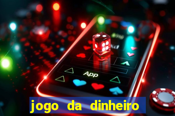 jogo da dinheiro de verdade