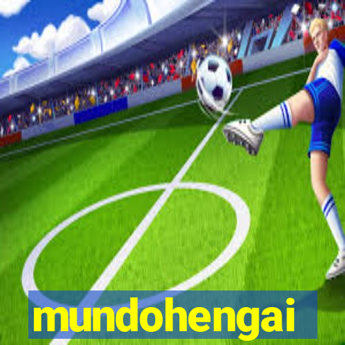 mundohengai