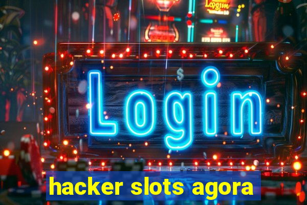 hacker slots agora