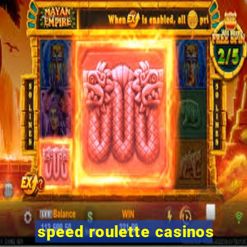 speed roulette casinos