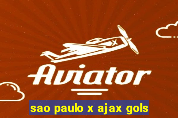 sao paulo x ajax gols