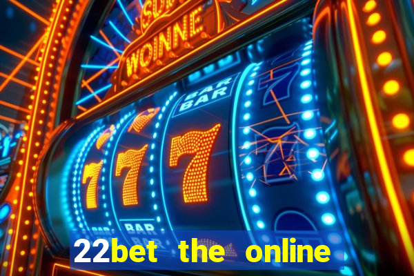 22bet the online casino site that offers