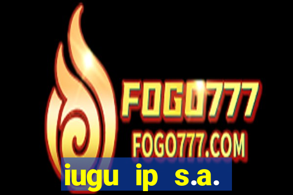 iugu ip s.a. plataforma de jogos