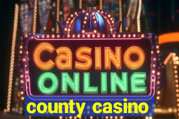 county casino