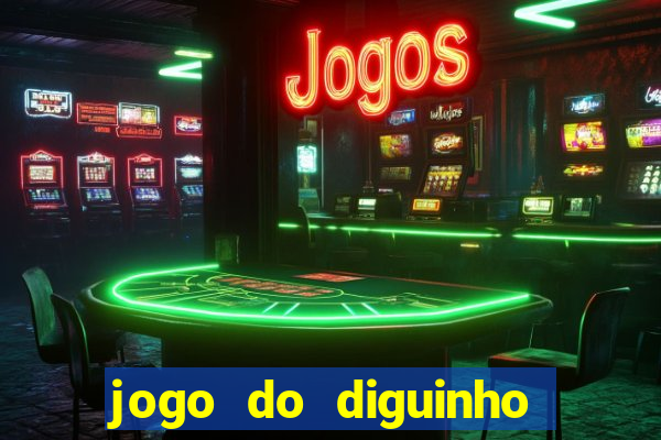 jogo do diguinho para ganhar dinheiro