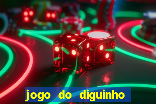 jogo do diguinho para ganhar dinheiro