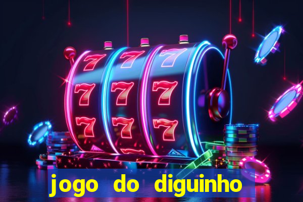 jogo do diguinho para ganhar dinheiro