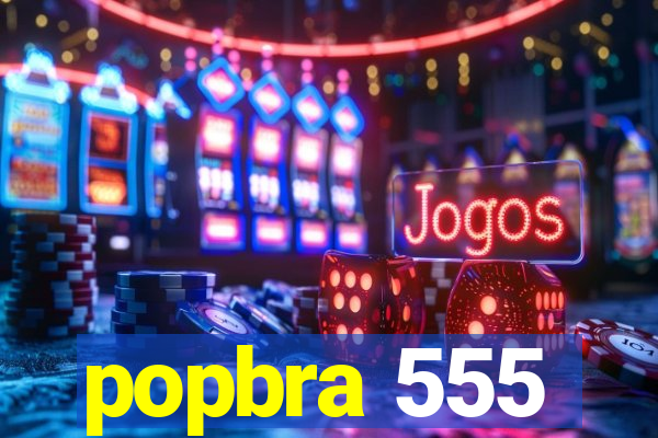 popbra 555