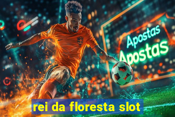 rei da floresta slot