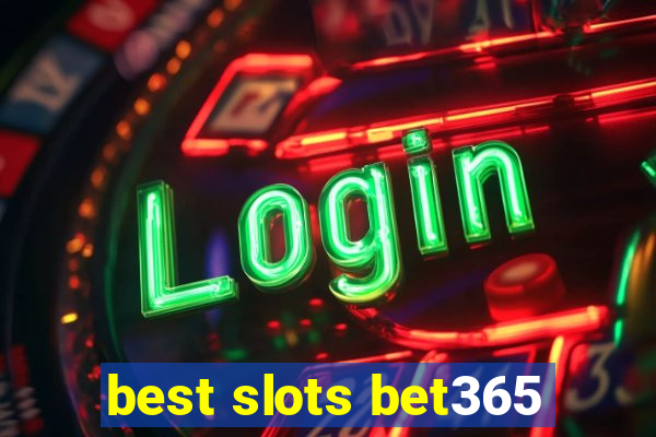 best slots bet365