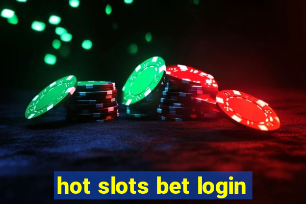 hot slots bet login