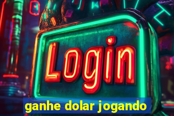 ganhe dolar jogando