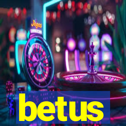 betus