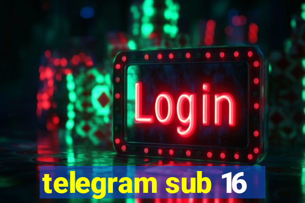 telegram sub 16