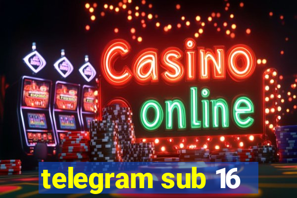 telegram sub 16