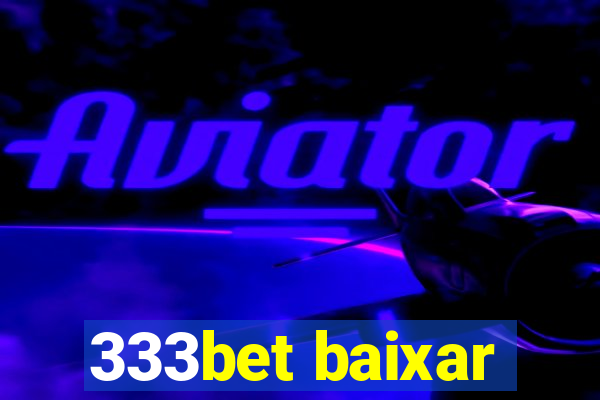 333bet baixar