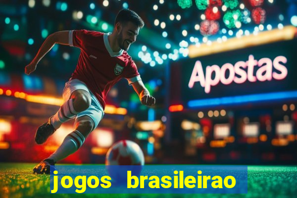 jogos brasileirao serie a hoje