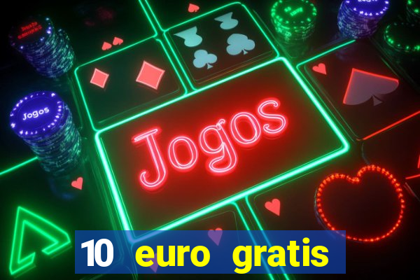 10 euro gratis casino no deposit