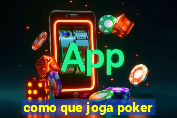 como que joga poker