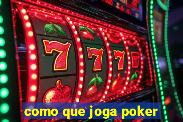 como que joga poker