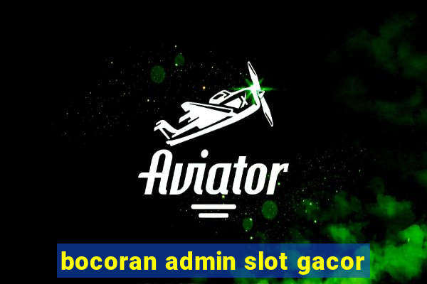 bocoran admin slot gacor