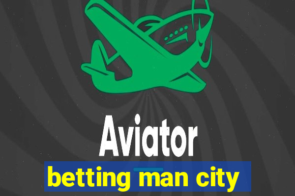 betting man city