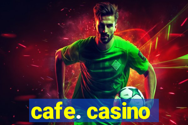 cafe. casino