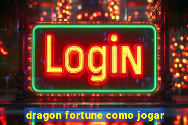 dragon fortune como jogar