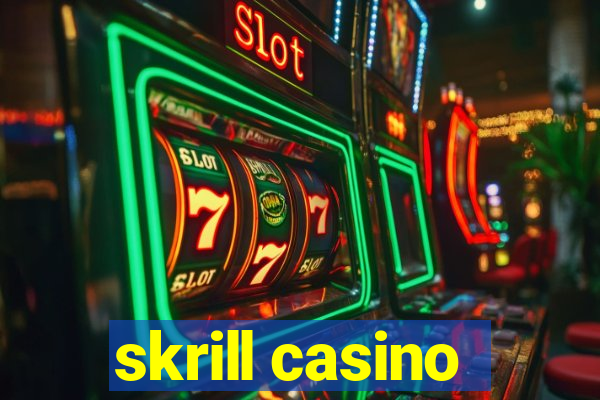 skrill casino