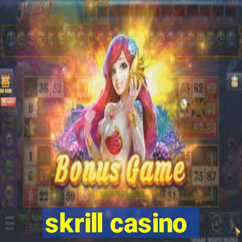 skrill casino