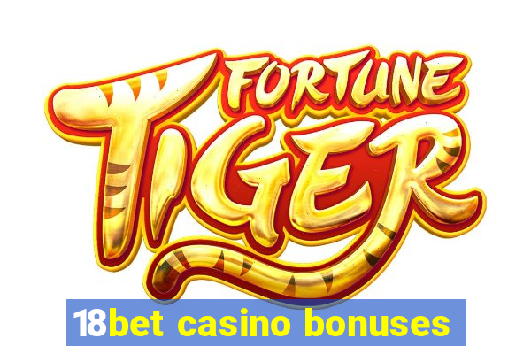 18bet casino bonuses