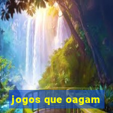 jogos que oagam